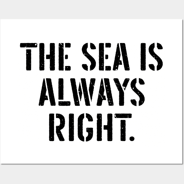 The Sea Is Always Right Wall Art by The Loolie Box